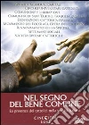 Nel Segno Del Bene Comune film in dvd di Ferdinando Vicentini Orgnani