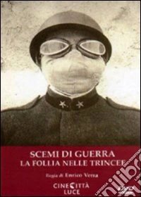 Scemi di guerra. La follia nelle trincee dvd