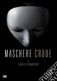 Maschere Crude dvd