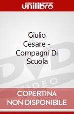 Giulio Cesare - Compagni Di Scuola dvd