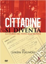 Cittadine Si Diventa - La Storia Del Voto Alle Donne dvd