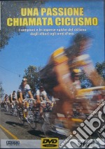 Una passione chiamata ciclismo dvd