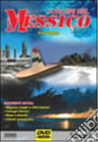 I colori del Messico dvd
