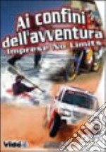 Ai confini dell'avventura. Imprese No Limits dvd