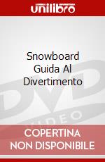 Snowboard Guida Al Divertimento dvd