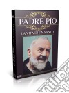 Padre Pio - La Vita Di Un Santo dvd