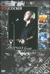 Joe Cocker. Across the Midnight Tour dvd