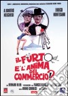 Furto E' l'Anima Del Commercio (Il) dvd