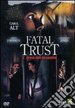 Fatal Trust. L'Arma Dell'Assassino