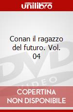 Conan il ragazzo del futuro. Vol. 04 dvd