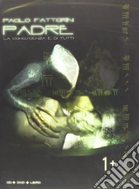 Paolo Fattorini - Padre. La Conoscenza E' Di Tutti (Dvd+Cd) dvd
