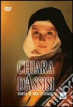 Chiara d'Assisi. Storia di una cristiana. DVD dvd