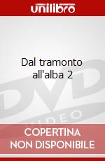 Dal tramonto all'alba 2 dvd