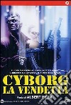 Cyborg - La Vendetta dvd