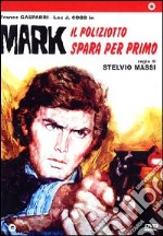 Mark Il Poliziotto Spara Per Primo dvd