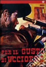 Per Il Gusto Di Uccidere dvd