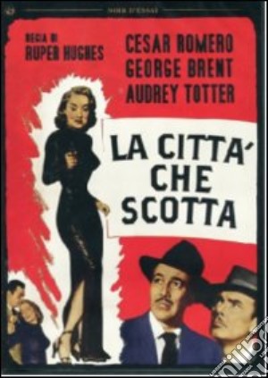Citta' Che Scotta (La) film in dvd di William A. Berke