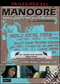 Manoore' - Donne Al Lavoro Al Tempo Della Globalizzazione dvd