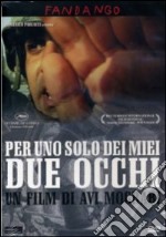 Per Uno Solo Dei Miei Occhi dvd