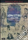 Latina/Littoria - Una Citta' film in dvd di Gianfranco Pannone