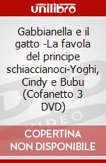 Gabbianella e il gatto -La favola del principe schiaccianoci-Yoghi, Cindy e Bubu (Cofanetto 3 DVD) dvd