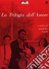 Trilogia Dell'Amore (La) (3 Dvd) dvd