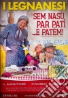 Legnanesi (I) - Sem Nasu Per Pati'... E Patem! (2 Dvd) dvd