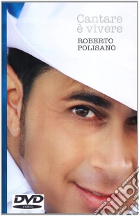 Roberto Polisano - Cantare E' Vivere dvd