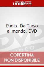 Paolo. Da Tarso al mondo. DVD dvd