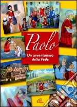 Paolo. Un avventuriero della fede. DVD dvd