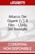 Attacco Dei Giganti (L') Il Film - L'Urlo Del Risveglio dvd