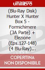 (Blu-Ray Disk) Hunter X Hunter Box 5 - Formichimere (3A Parte) + Elezione (Eps.127-148) (4 Blu-Ray) (First Press) brd