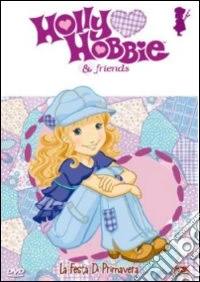 Holly Hobbie & Friends - La Festa Di Primavera (Dvd+Adesivi) dvd