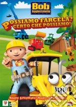 Bob Aggiustatutto - Possiamo Farcela? Certo Che Possiamo! dvd