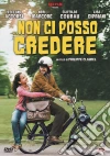 Non Ci Posso Credere dvd