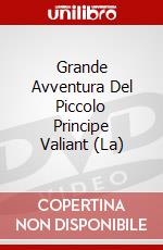 Grande Avventura Del Piccolo Principe Valiant (La) dvd