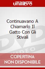 Continuavano A Chiamarlo Il Gatto Con Gli Stivali dvd