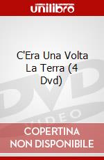C'Era Una Volta La Terra (4 Dvd) dvd
