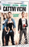 Cattivi Vicini dvd