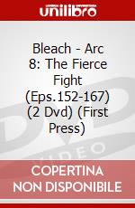 Bleach - Arc 8: The Fierce Fight (Eps.152-167) (2 Dvd) (First Press) film in dvd di Noriyuki Abe