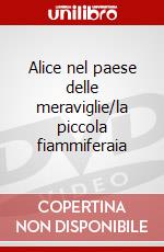 Alice nel paese delle meraviglie/la piccola fiammiferaia dvd