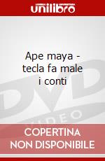 Ape maya - tecla fa male i conti dvd