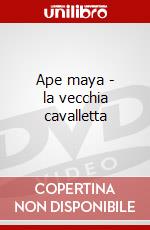 Ape maya - la vecchia cavalletta dvd