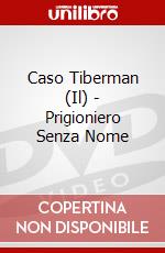 Caso Tiberman (Il) - Prigioniero Senza Nome dvd
