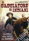 Cacciatore Di Indiani (Il) dvd