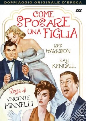 Come Sposare Una Figlia film in dvd di Vincente Minnelli