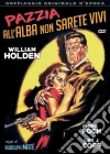 Pazzia - All'Alba Non Sarete Vivi film in dvd di Rudolph Mate'