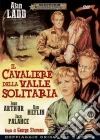 Cavaliere Della Valle Solitaria (Il) dvd