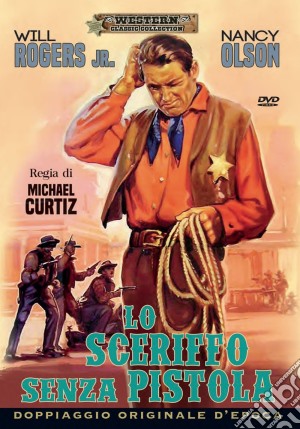 Sceriffo Senza Pistola (Lo) film in dvd di Michael Curtiz