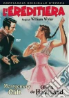 Ereditiera (L') film in dvd di William Wyler